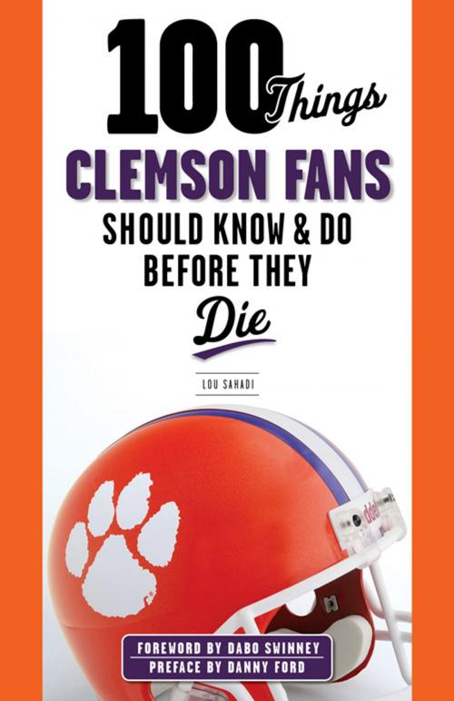 Cover of the book 100 Things Clemson Fans Should Know & Do Before They Die by Lou Sahadi, Triumph Books