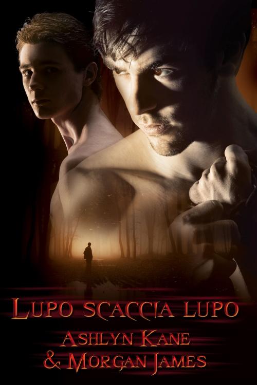 Cover of the book Lupo scaccia lupo by Morgan James, Ashlyn Kane, Dreamspinner Press
