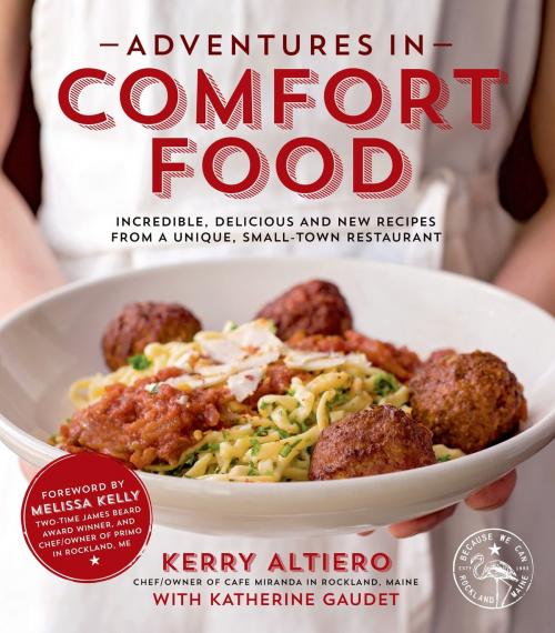 Cover of the book Adventures in Comfort Food by Kerry Altiero, Katherine Gaudet, Page Street Publishing