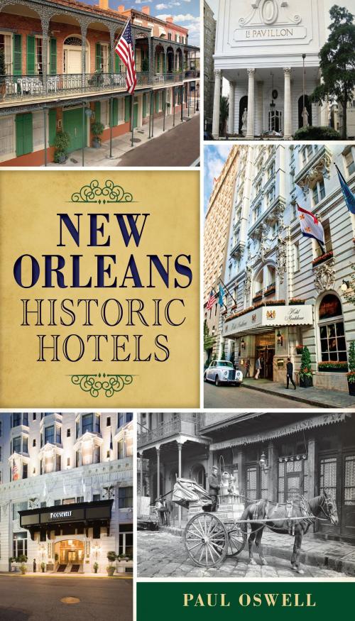 Cover of the book New Orleans Historic Hotels by Paul Oswell, Arcadia Publishing Inc.