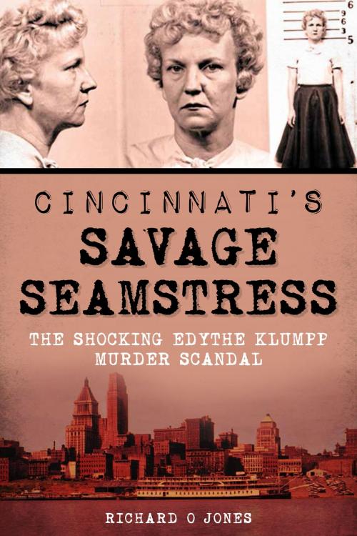 Cover of the book Cincinnati's Savage Seamstress by Richard O Jones, Arcadia Publishing Inc.
