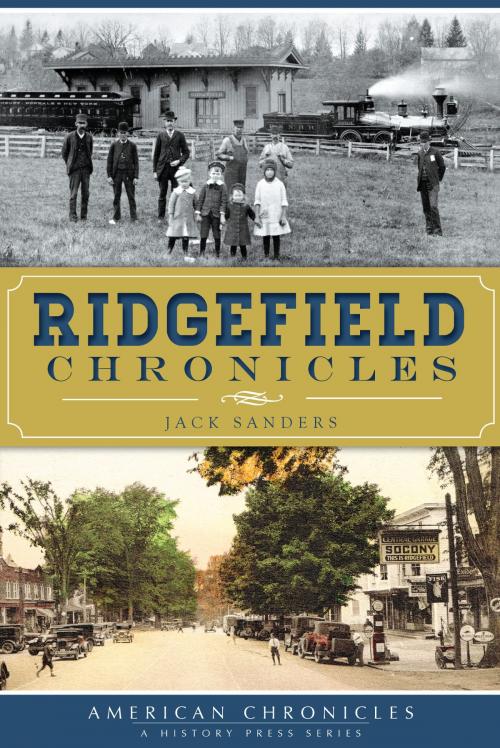 Cover of the book Ridgefield Chronicles by Jack Sanders, Arcadia Publishing Inc.