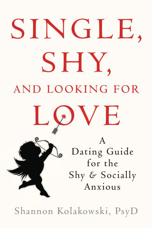 Cover of the book Single, Shy, and Looking for Love by Shannon Kolakowski, PsyD, New Harbinger Publications