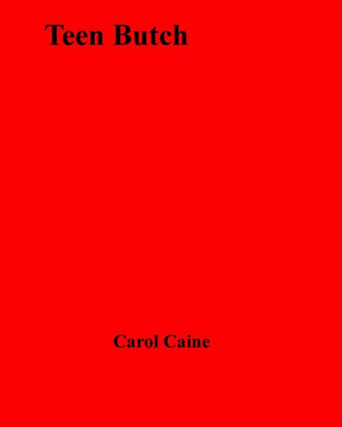Cover of the book Teen Butch by Carol Caine, Disruptive Publishing