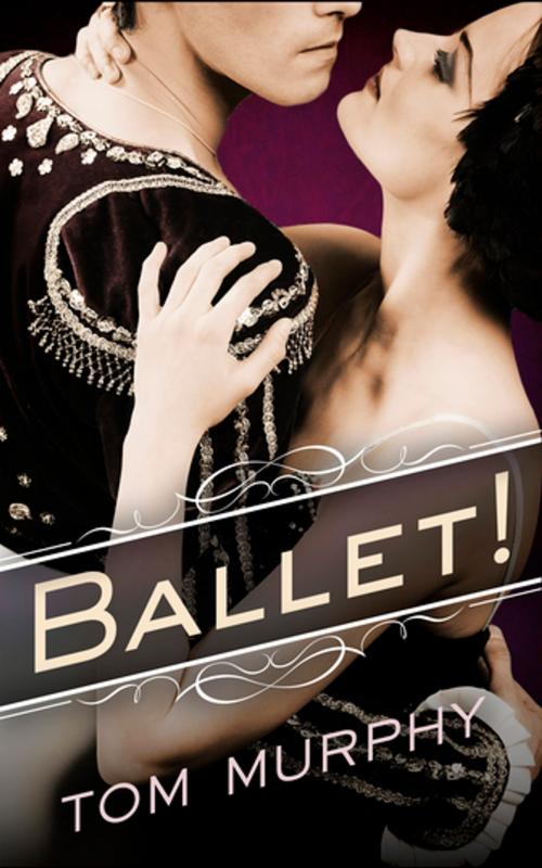 Cover of the book Ballet! by Tom Murphy, Diversion Books