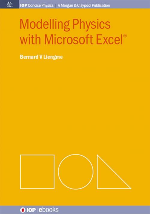 Cover of the book Modelling Physics with Microsoft Excel by Bernard V Liengme, Morgan & Claypool Publishers