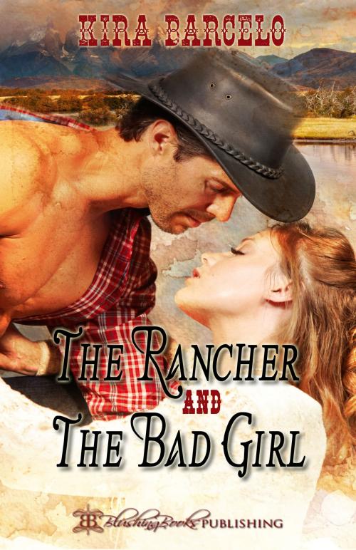 Cover of the book The Rancher and the Bad Girl by Kira Barcelo, Blushing