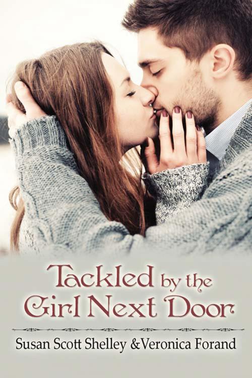 Cover of the book Tackled by the Girl Next Door by Susan Scott Shelley, Veronica  Forand, The Wild Rose Press, Inc.