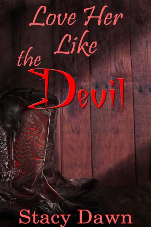 Cover of the book Love Her Like the Devil by Stacy  Dawn, The Wild Rose Press, Inc.