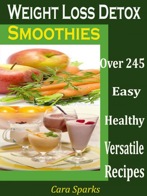Cover of the book Weight Loss Detox Smoothies by Cara Sparks, Dhimant N Parekh