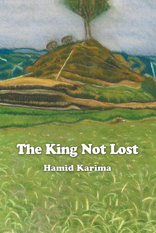Cover of the book The King Not Lost by Hamid  Karima, Strategic Book Publishing and Rights Co.