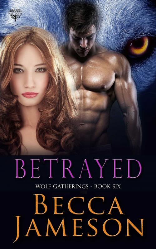 Cover of the book Betrayed by Becca Jameson, Hartwood Publishing