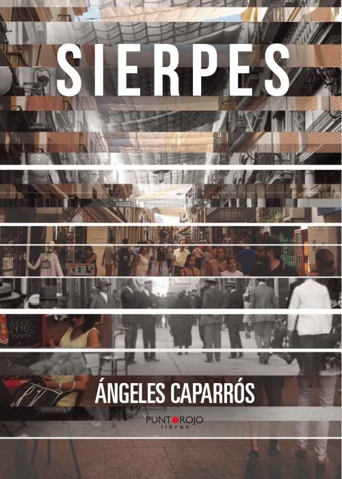 Cover of the book Sierpes by Ángeles Caparrós Vacas, Punto Rojo Libros S.L.