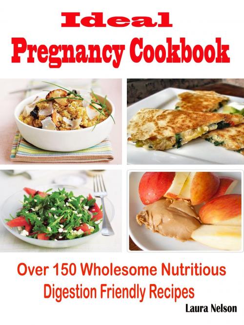 Cover of the book Ideal Pregnancy Cookbook by Laura Nelson, Dhimant N Parekh