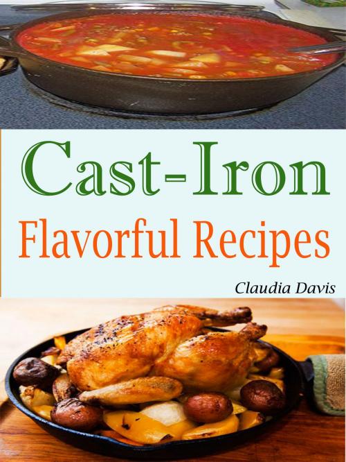 Cover of the book Cast-Iron Flavorful Recipes by Claudia Davis, Dhimant N Parekh