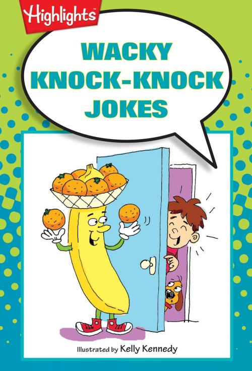 Cover of the book Wacky Knock-Knock Jokes by Highlights for Children, Highlights Press