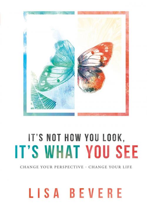 Cover of the book It's Not How You Look, It's What You See by Lisa Bevere, Charisma House