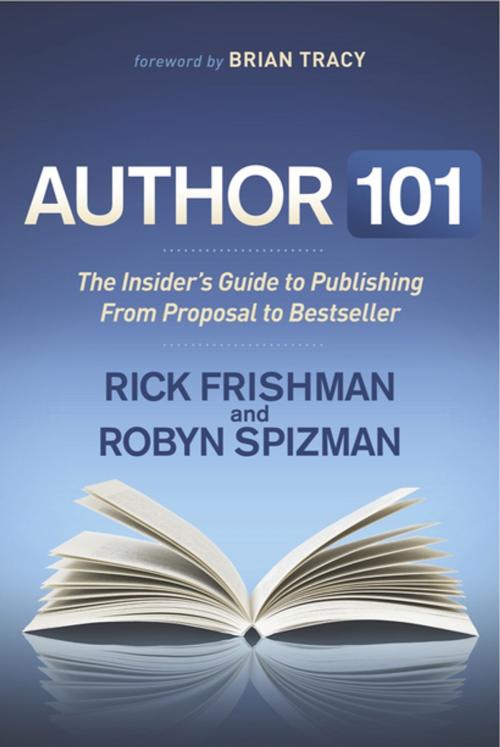 Cover of the book Author 101 by Rick Frishman, Robyn Spizman, Robyn Spizman, Morgan James Publishing
