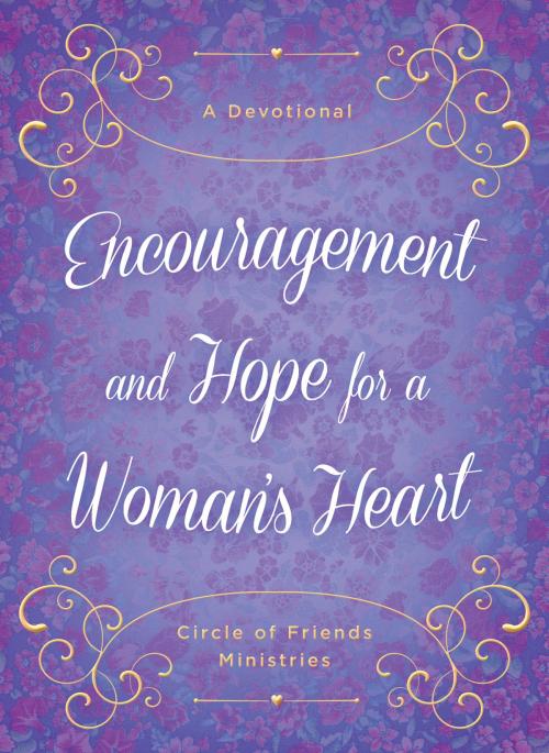Cover of the book Encouragement and Hope for a Woman's Heart by Compiled by Barbour Staff, Circle of Friends Ministries, Barbour Publishing, Inc.