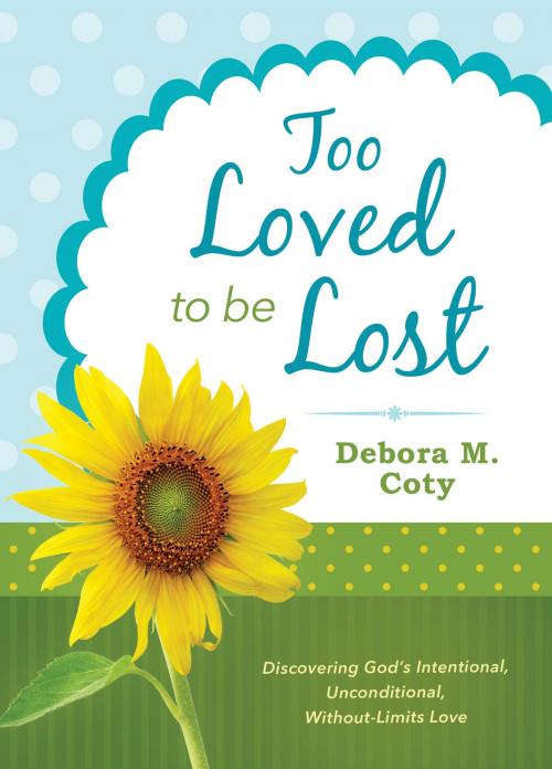 Cover of the book Too Loved to Be Lost by Debora M. Coty, Barbour Publishing, Inc.