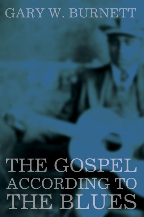 Cover of the book The Gospel According to the Blues by Gary W. Burnett, Wipf and Stock Publishers