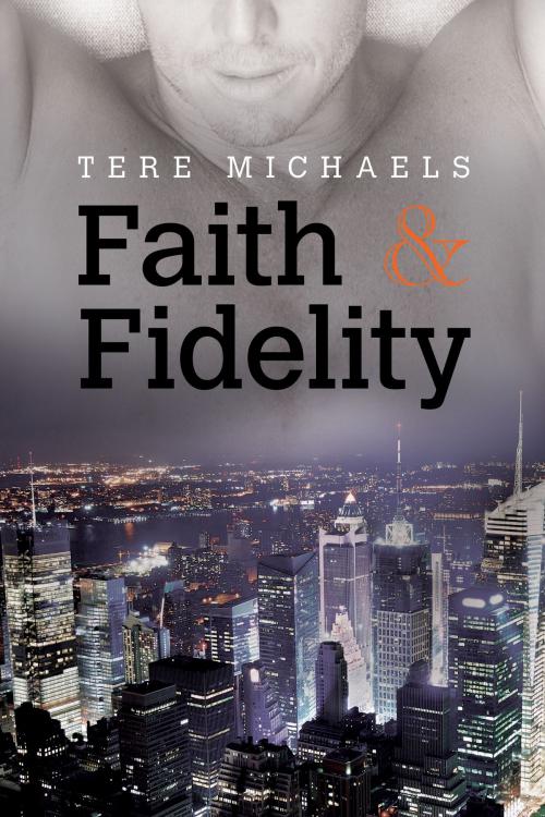 Cover of the book Faith & Fidelity by Tere Michaels, Dreamspinner Press