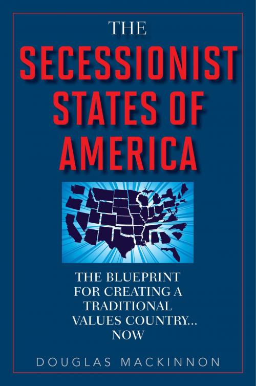 Cover of the book The Secessionist States of America by Douglas MacKinnon, Skyhorse