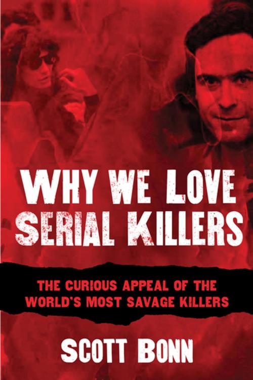 Cover of the book Why We Love Serial Killers by Scott Bonn, Skyhorse Publishing