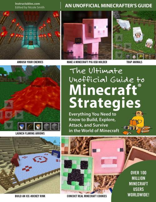Cover of the book The Ultimate Unofficial Guide to Strategies for Minecrafters by Instructables.com, Skyhorse