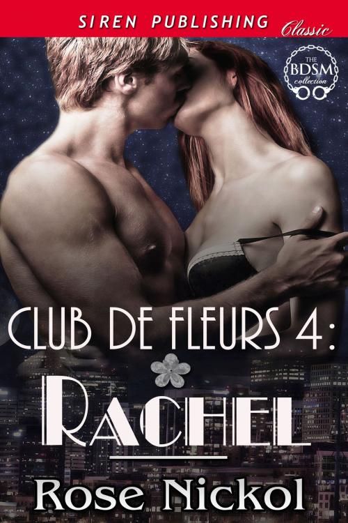 Cover of the book Club de Fleurs 4: Rachel by Rose Nickol, Siren-BookStrand