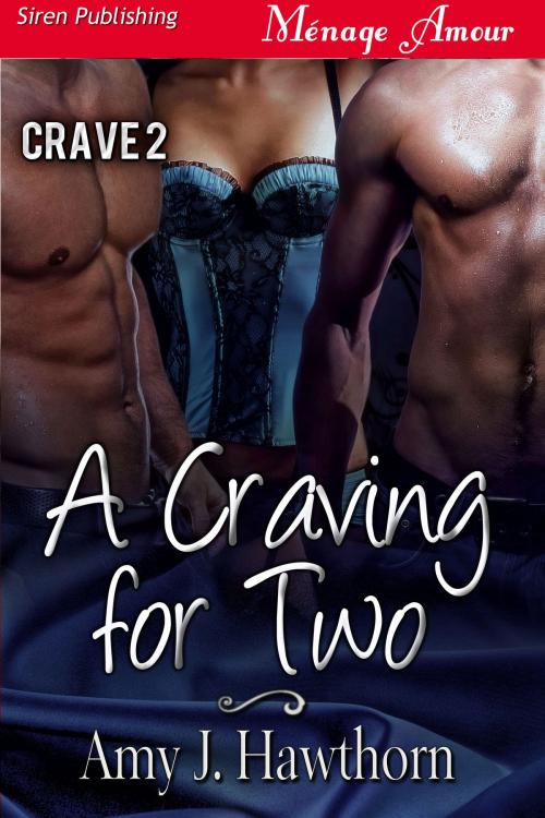 Cover of the book A Craving for Two by Amy J. Hawthorn, Siren-BookStrand