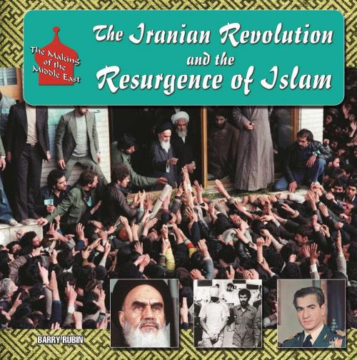 Cover of the book The Iranian Revolution and the Resurgence of Islam by Barry Rubin, Mason Crest