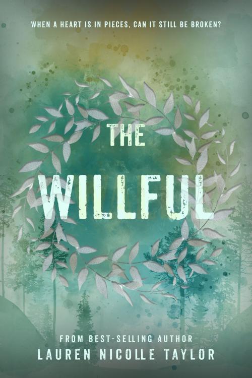 Cover of the book The Willful by Lauren Nicolle Taylor, Clean Teen Publishing, Inc.