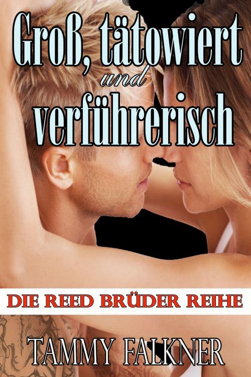 Cover of the book Groß, tätowiert und verführerisch by Tammy Falkner, Night Shift Publishing
