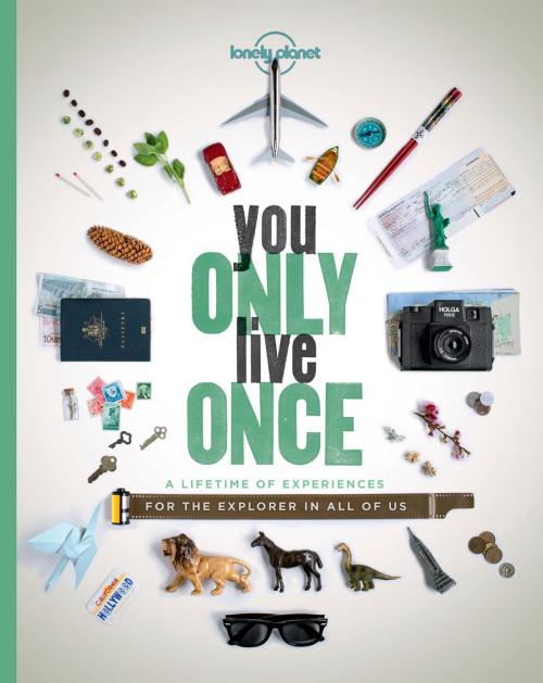 Cover of the book You Only Live Once by Lonely Planet, Lonely Planet Global Limited