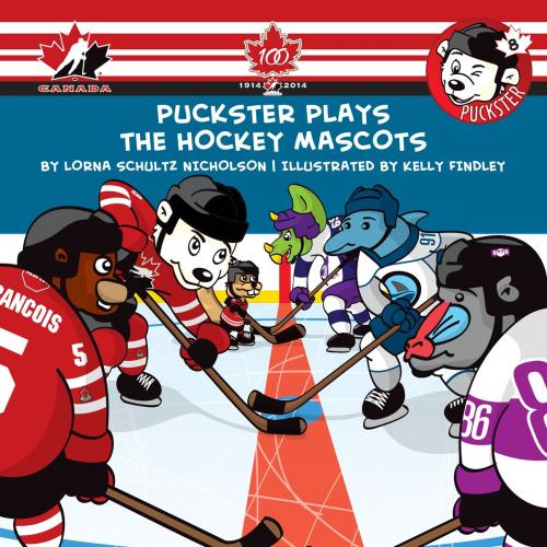 Cover of the book Puckster Plays the Hockey Mascots by Lorna Schultz Nicholson, Tundra