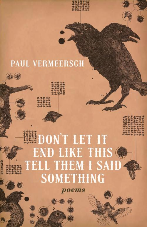 Cover of the book Don’t Let It End Like This Tell Them I Said Something by Paul Vermeersch, ECW Press