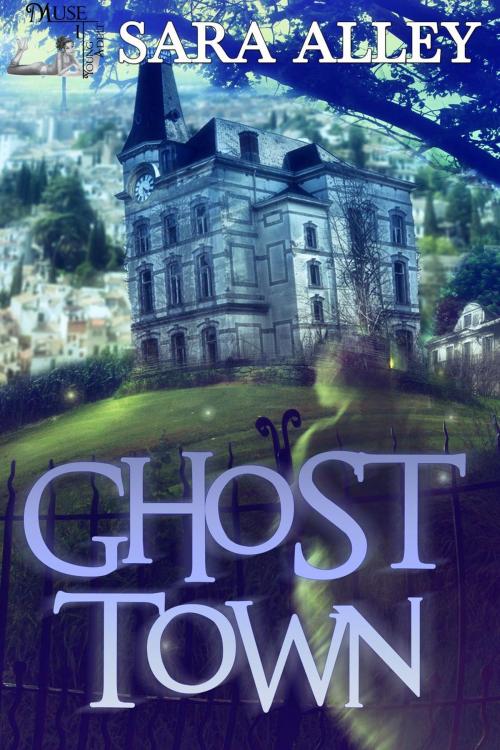 Cover of the book Ghost Town by Sara J. Alley, MuseItUp Publishing