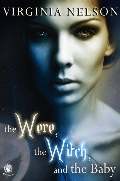 Cover of the book The Were, the Witch, and the Baby by Virginia Nelson, MuseItUp Publishing