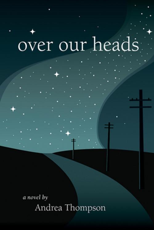 Cover of the book Over Our Heads by Andrea Thompson, Inanna Publications