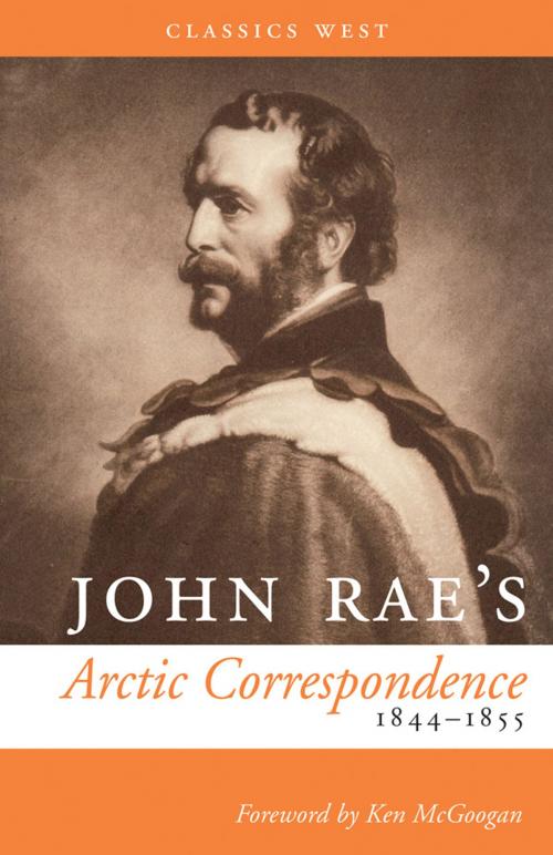 Cover of the book John Rae's Arctic Correspondence, 1844-1855 by John Rae, Touchwood Editions