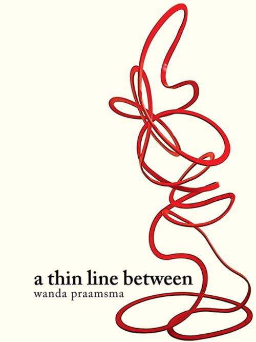 Cover of the book a thin line between by Wanda Praamsma, BookThug