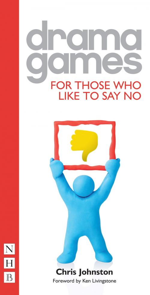 Cover of the book Drama Games for Those Who Like to Say No (NHB Drama Games) by Chris Johnston, Nick Hern Books