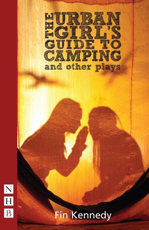 Cover of the book The Urban Girl's Guide to Camping and other plays (NHB Modern Plays) by Fin Kennedy, Nick Hern Books