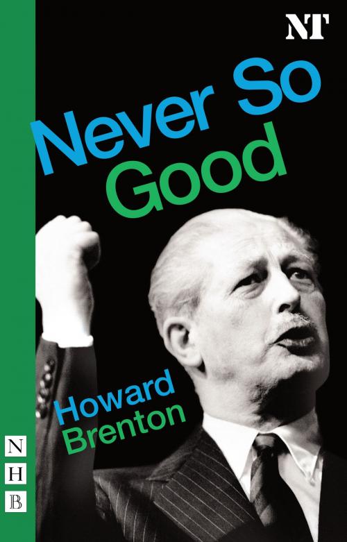 Cover of the book Never So Good (NHB Modern Plays) by Howard Brenton, Nick Hern Books