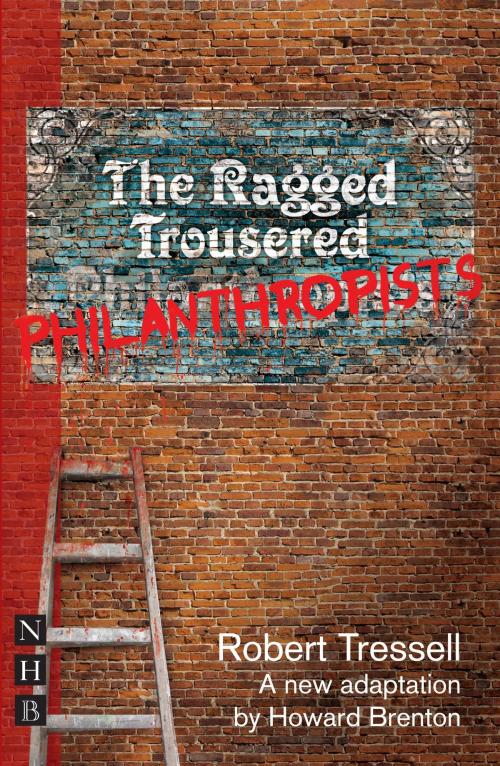 Cover of the book The Ragged Trousered Philanthropists (NHB Modern Plays) by Robert Tressell, Nick Hern Books