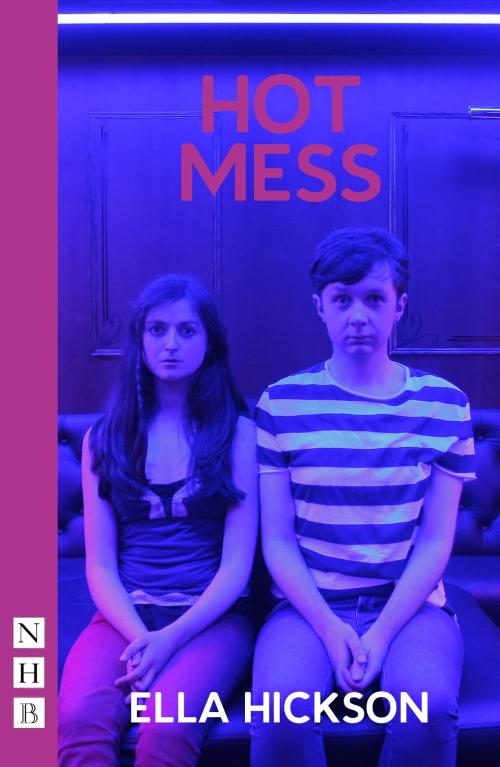 Cover of the book Hot Mess (NHB Modern Plays) by Ella Hickson, Nick Hern Books