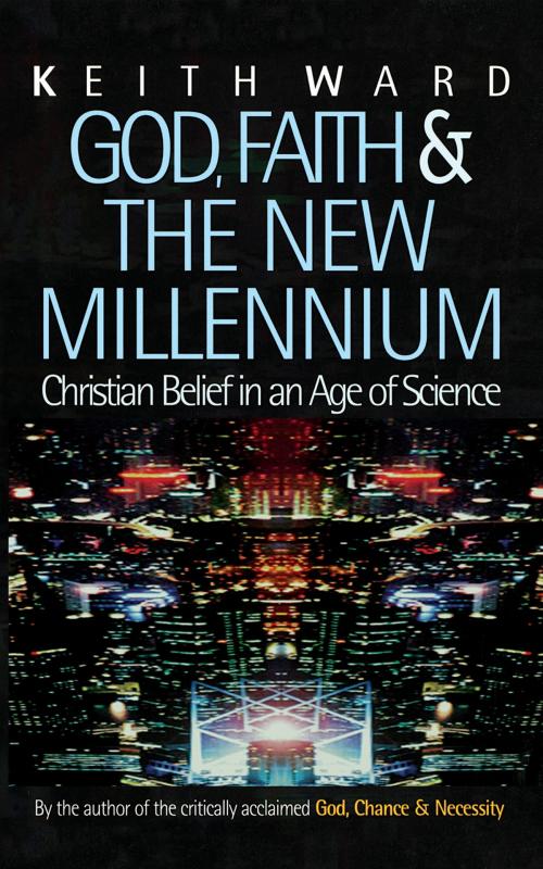 Cover of the book God, Faith and the New Millennium by Keith Ward, Oneworld Publications