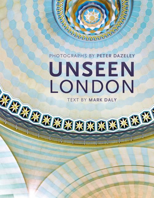 Cover of the book Unseen London by Mark Daly, Frances Lincoln