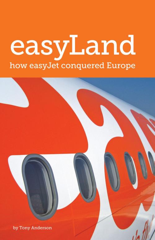 Cover of the book easyLand: How easyJet Conquered Europe by Tony Anderson, Grosvenor House Publishing